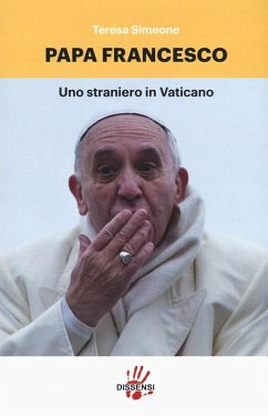 Papa Francesco. Uno straniero in Vaticano - Simeone, Teresa