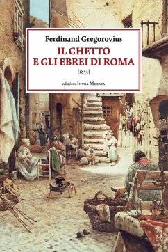 Il ghetto e gli ebrei di Roma (1853) - Gregorovius, Ferdinand