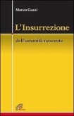 L' Insurrezione. Dell'umanità nascente L' Insurrezione. Dell'umanità nascente