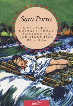 Manuale di sopravvivenza amazzonica per signorine di città - Porro, Sara