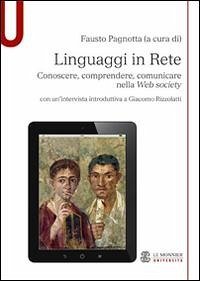 Linguaggi in rete. Conoscere, comprendere, comunicare nella Web society - Pagnotta, Fausto