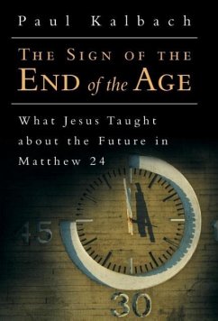 The Sign of the End of the Age - Kalbach, Paul