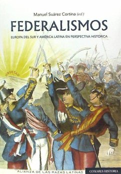 Federalismos : Europa del Sur y América Latina en perspectiva histórica - Suárez Cortina, Manuel