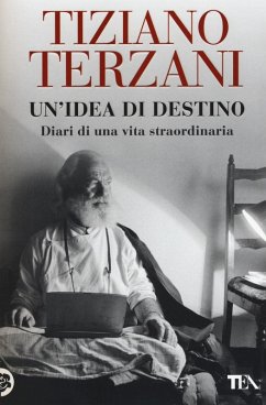 Un' idea di destino. Diari di una vita straordinaria - Terzani, Tiziano