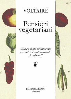 Pensieri vegetariani. Cosa c'è di più abominevole che nutrirsi continuamente di cadaveri? - Voltaire