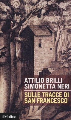 Sulle tracce di San Francesco - Brilli, Attilio; Neri, Simonetta