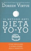 Il metodo anti dieta yo-yo. Come regolare e stabilizzare peso e appetito Il metodo anti dieta yo-yo. Come regolare e stabilizzare peso e appetito