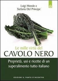 Cover Le mille virtù del cavolo nero. Proprietà, usi e ricette di un superalimento tutto italiano