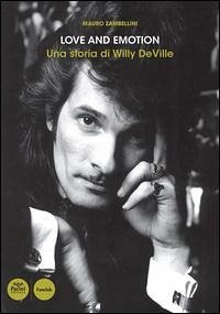 Love and emotion. Una storia di Willy DeVille - Zambellini, Mauro
