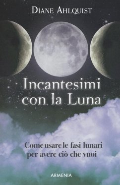 Incantesimi con la luna - Ahlquist, Diane