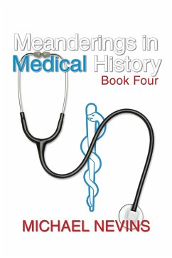 Meanderings in Medical History Book Four - Nevins, Michael