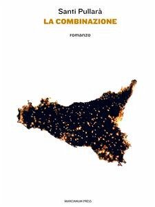 La combinazione (eBook, ePUB) - Pullarà, Santi