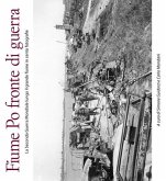 Fiume Po fronte di guerra. La seconda guerra mondiale lungo il grande fiume in cento fotografie Fiume Po fronte di guerra. La seconda guerra mondiale lungo il grande fiume in cento fotografie