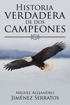 Historia verdadera de dos campeones - Jiménez Serratos, Miguel Alejandro