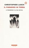 Il paradiso in terra. Il progresso e la sua critica Il paradiso in terra. Il progresso e la sua critica