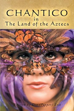 CHANTICO in The Land of the Aztecs - Lois, Dee (Pepper)