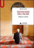 Sociologia dell'Islam. Religione e politica Sociologia dell'Islam. Religione e politica