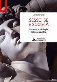Sesso, sé e società. Per una sociologia delle sessualità Sesso, sé e società. Per una sociologia delle sessualità