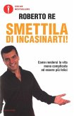 Smettila di incasinarti!