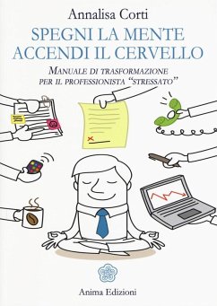 Cover Spegni la mente. Accendi il cervello. Manuale di trasformazione per il professionista «stressato»