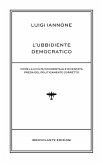 L' ubbidiente democratico. Come la civiltà occidentale è diventata preda del policamente corretto