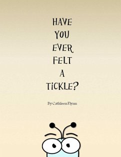 Have You Ever Felt a Tickle? - Flynn, Cathleen