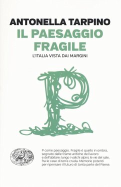 Il paesaggio fragile. L'Italia vista dai margini - Tarpino, Antonella