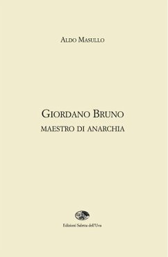 Giordano Bruno maestro di anarchia - Masullo, Aldo