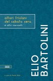 Affari friulani del sabato sera e altri racconti Affari friulani del sabato sera e altri racconti