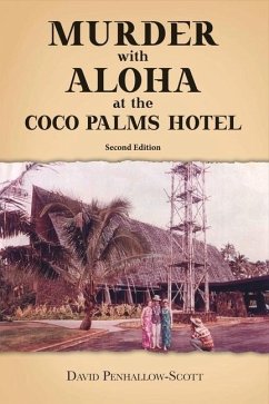 Murder with Aloha at the Coco Palms Hotel: 2nd Edition Volume 1 - Penhallow-Scott, David