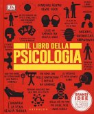 Il libro della psicologia. Grandi idee spiegate in modo semplice Il libro della psicologia. Grandi idee spiegate in modo semplice