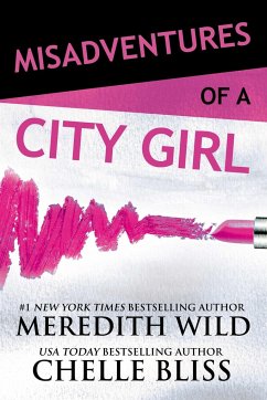 Misadventures of a City Girl - Wild, Meredith; Bliss, Chelle