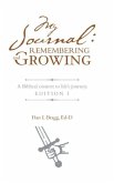 My Journal: Remembering and Growing: A Biblical Context to Life's Journey. Edition 1