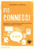 Dis-connessi. Quando la comunicazione digitale intralcia quella reale