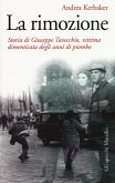 La rimozione. Storia di Giuseppe Tavecchio, vittima dimenticata degli anni di piombo La rimozione. Storia di Giuseppe Tavecchio, vittima dimenticata degli anni di piombo