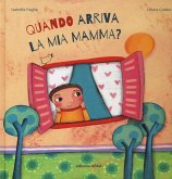Quando arriva la mia mamma? Quando arriva la mia mamma?