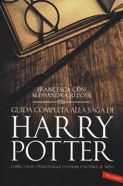 Cover Guida completa alla saga di Harry Potter. I libri, i film, i personaggi, i luoghi, l'autrice, il mito