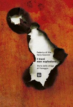 I treni non esplodono. Storie dalla strage di Viareggio - Di Vita, Federico; Giannini, Ilaria I treni non esplodono. Storie dalla strage di Viareggio - Di Vita, Federico; Giannini, Ilaria