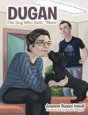 Dugan: The Dog Who Said, "Mom"