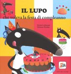 Il lupo che voleva la festa di compleanno Il lupo che voleva la festa di compleanno