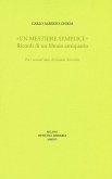«Un mestiere semplice». Ricordi di un librario antiquario. Per i novant'anni di Gianni Antonini «Un mestiere semplice». Ricordi di un librario antiquario. Per i novant'anni di Gianni Antonini