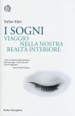 I sogni. Viaggio nella nostra realtà interiore I sogni. Viaggio nella nostra realtà interiore