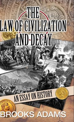 The Law of Civilization and Decay - Adams, Brooks