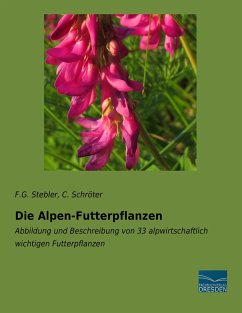 Die Alpen-Futterpflanzen - Stebler, F. G.;Schröter, C.