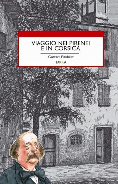 Viaggio nei Pirenei e in Corsica - Flaubert, Gustave