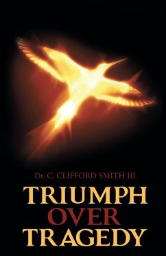 Triumph over Tragedy - Smith III, C. Clifford
