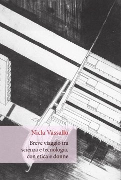 Breve viaggio tra scienza e tecnologia, con etica e donne - Vassallo, Nicla