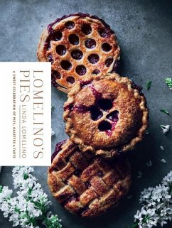 Lomelino's Pies: A Sweet Celebration of Pies, Galettes, and Tarts - Lomelino, Linda