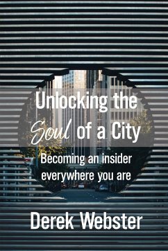 Unlocking the Soul of a City - Webster, Derek