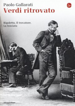 Verdi ritrovato. «Rigoletto», «Il trovatore», «La traviata» - Gallarati, Paolo